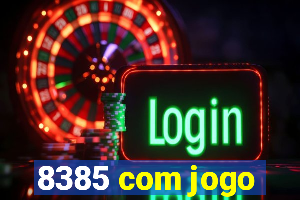 8385 com jogo